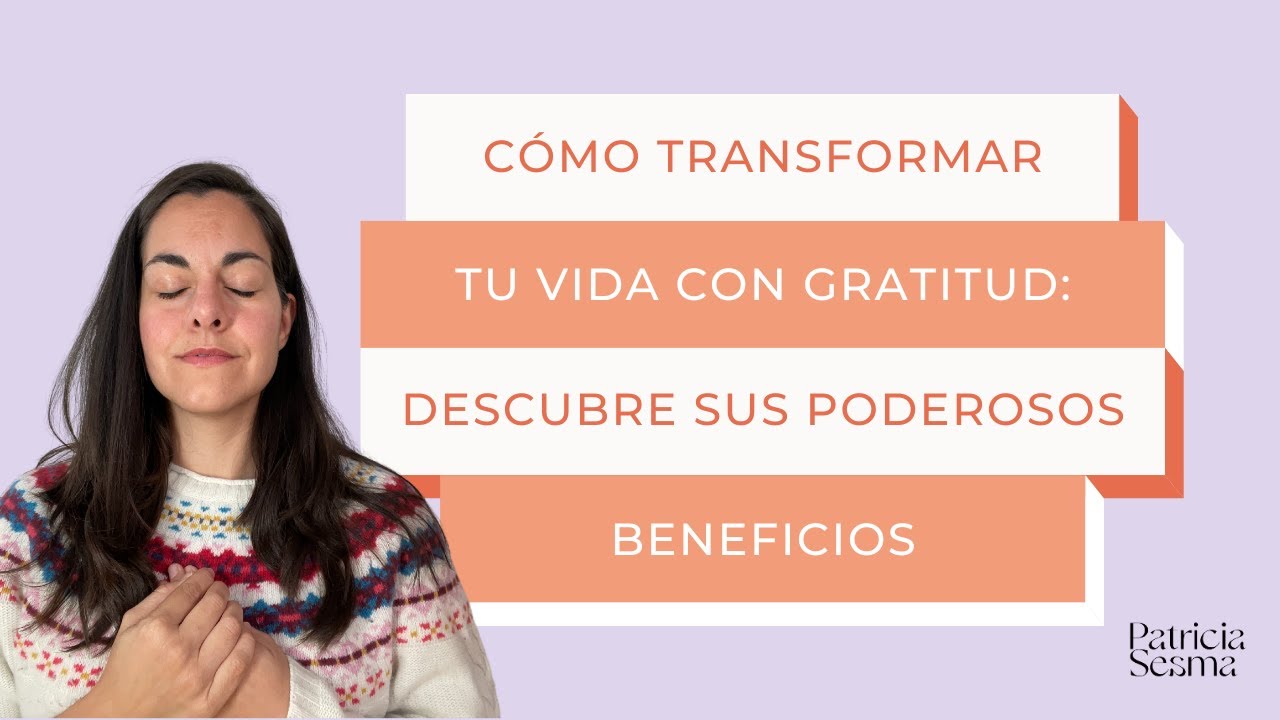 El Poder De La Gratitud Descubre C Mo Transformar Tu Vida En Positivo