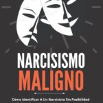 la faceta oculta del narcisismo maligno