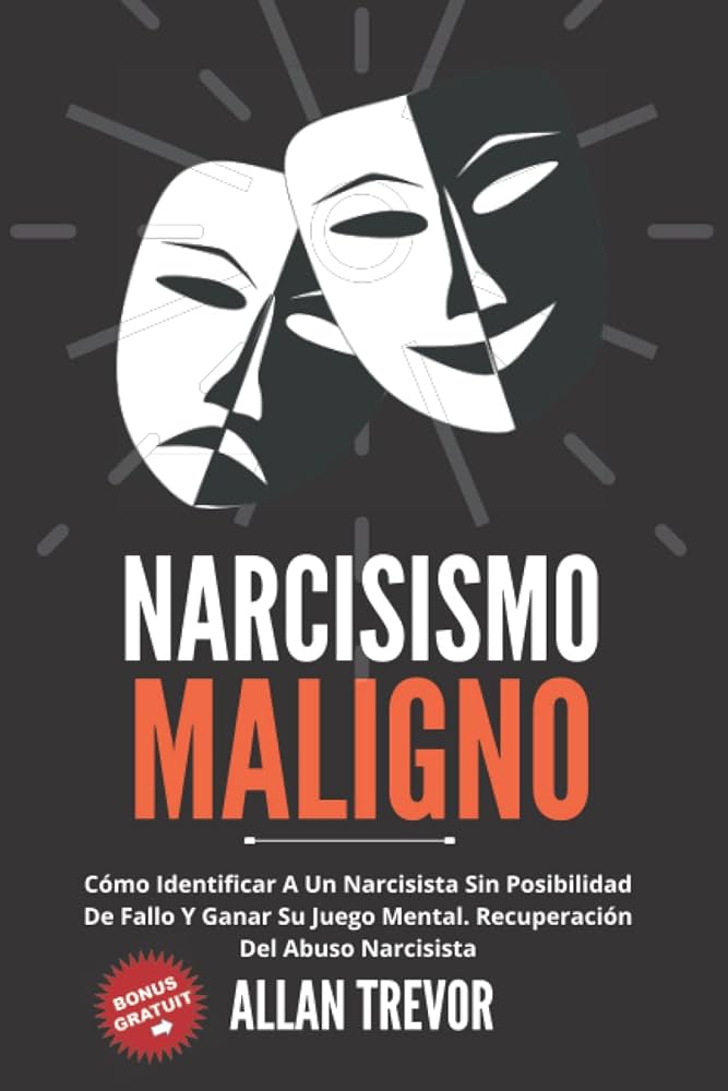 la faceta oculta del narcisismo maligno